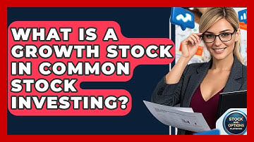 What Is A Growth Stock In Common Stock Investing? - Stock and Options Playbook