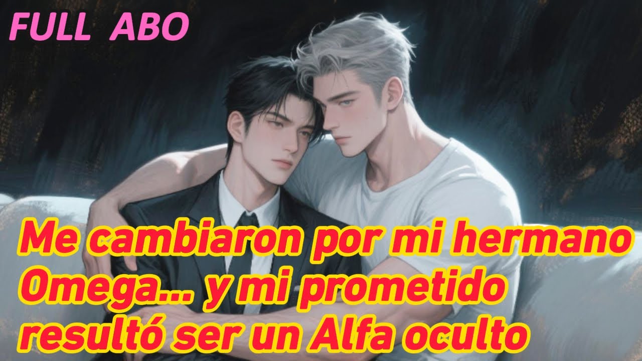 Me cambiaron por mi hermano Omega… y mi prometido resultó ser un Alfa oculto 