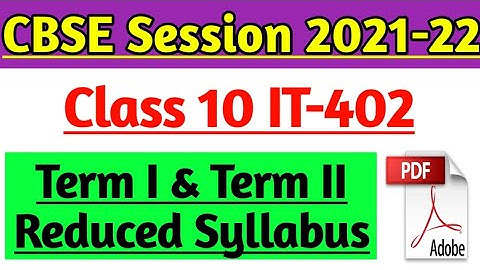 Class 10 Information Technology Code 402 Syllabus Term 1 and Term 2 | Cbse Board Session 2021-22