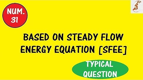 Numerical #31 | Steady Flow Energy Equation | S.F.E.E. | CSVTU | Solved
