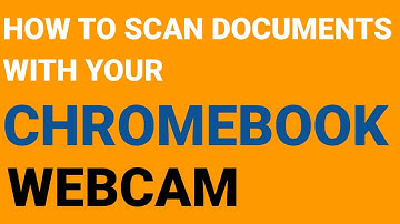 How to Scan Documents with your Chromebook Webcam