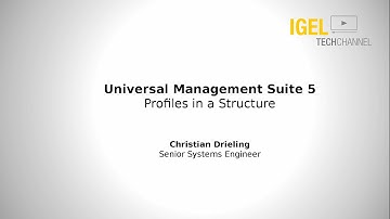 IGEL TechChannel - Profiles in a Structure - EDU-01-005