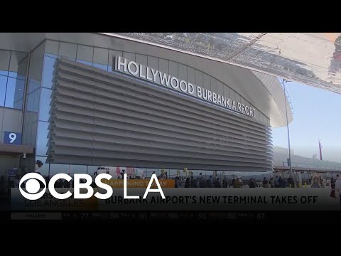 Hollywood-Burbank Airport’s new terminal opens