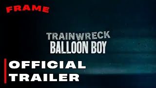 TRAINWRECK: BALLOON BOY OFFICIAL TRAILER 2025 | NETFLIX DOC!