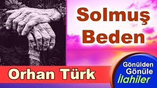 EN ETKİLEYİCİ  ÖLÜM İLAHİSİ - SOLMUŞ BEDEN -ORHAN TÜRK Resimi