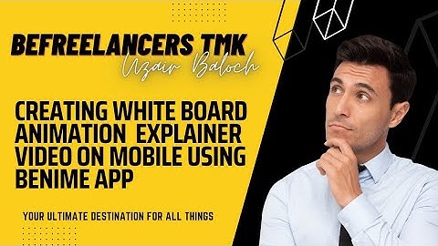 Creating White Board Animation Explainer Video On Mobile Using Benime App | BeFreelancers TMK