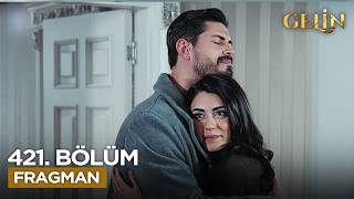 Gelin 421. Bölüm Fragmanı