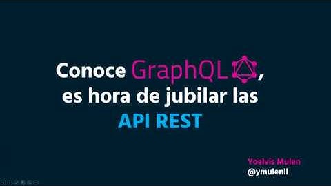 Conoce GraphQL, es tiempo de jubilar las API REST