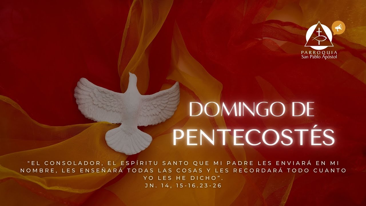 Solemnidad de Pentecostés. Domingo 08 de junio 2025. Santa Misa 11:00 a.m.