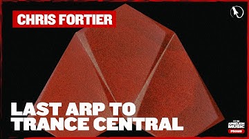 Chris Fortier - Last Arp To Trance Central (Original Mix)