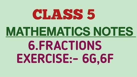 class 5/maths notes/CBSE/6.Fractions/exercise 6G,6F.