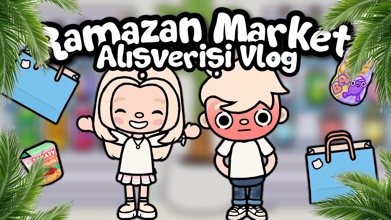Ramazan Market Alışverişi Vlog  -  Toca Life Word   -  Toca Life Noha 