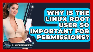 Why Is The Linux Root User So Important For Permissions? - All About Operating Systems