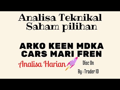 Analisa teknikal saham ARKO KEEN MDKA CARS MARI FREN DAN IHSG