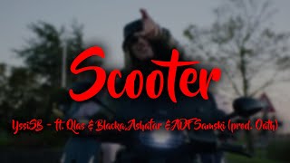 YssiSB - Scooter (Lyrics)🎵 - ft. Qlas & Blacka, Ashafar & ADF Samski (prod. Oath)