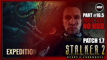 S.T.A.L.K.E.R. 2: Heart of Chornobyl – Patch 1.7 / 4K HDR HQ / MASTER Difficulty •NO HUD • Part 16.5
