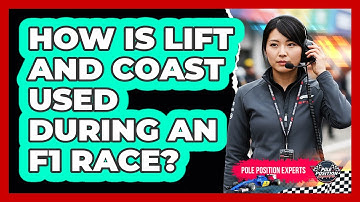 How Is Lift And Coast Used During An F1 Race?