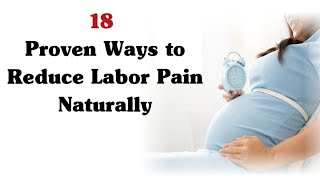 18 Proven Methods To Reduce Labor Pain Naturally And Recover Faster