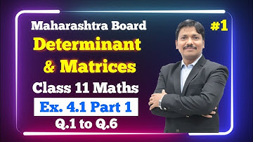 Determinant and Matrices Ex.4.1 Part 1| Class 11 Maths | Maharashtra Board | Dinesh Sir
