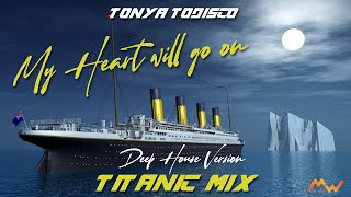 Video thumbnail of "My Heart Will Go On - Céline Dion / Titanic Mix (Deep House Version) by Tonya Todisco"