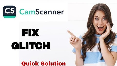 How To Fix And Solve Glitch On CamScanner App | Easy Fix