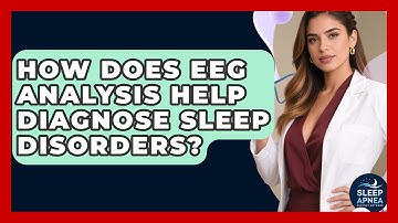 How Does EEG Analysis Help Diagnose Sleep Disorders? - Sleep Apnea Support Network
