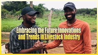 Embracing the Future:Innovations and Trends in Livestock Industry