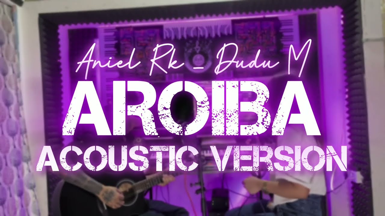 Aroiba Aniel Rk X Dudu M Acoustic Version