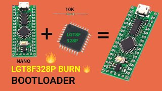 Cách Burn Bootloader cho chip LGT8F328p | Burn Bootloader to Arduino nano LGT8F328p