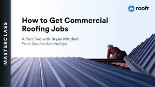 Masterclass | How to Get Commercial Roofing Jobs (with Bryan Mitchell)