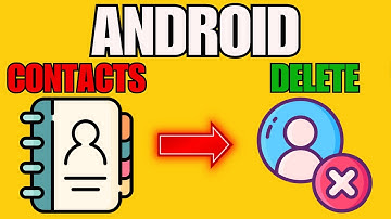 HOW TO DELETE CONTACTS ON ANDROID: A STEP-BY-STEP GUIDE