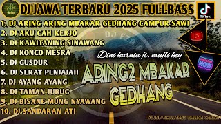 DJ JAWA TERBARU 2025 FULL BASS🎵ARING ARING MBAKAR GEDHANG CAMPUR SAWI🎵AKU CAH KERJO