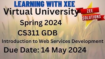 CS311 Introduction to Web Services Development GDB Spring 2024 Virtual University of Pakistan