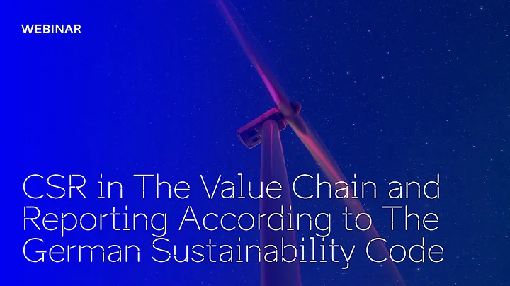 CSR in the value chain and reporting according to the German Sustainability Code
