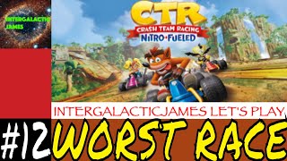 THE WORST RACE EVER!!! | Crash Team Racing: Nitro-Fueled Let's Play Part #12