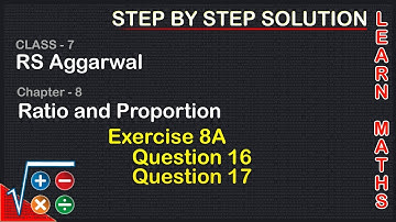 Ratio and Proportion | Class 7 Exercise 8A Question 16 question 17| RS Aggarwal | Learn Maths