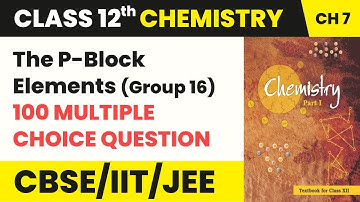The P-Block Elements - MCQs (100 Solved) | Class 12 Chemistry Chapter 7 (2022-23)