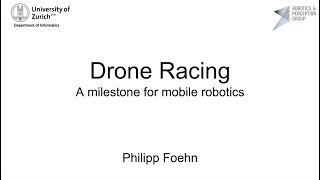 Philipp Foehn: Drone Racing: A milestone for mobile robotics