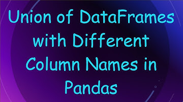 Union of DataFrames with Different Column Names in Pandas