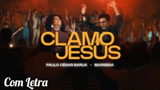 Clamo Jesus - Paulo César Baruk e Marsena (Com Letra) chords