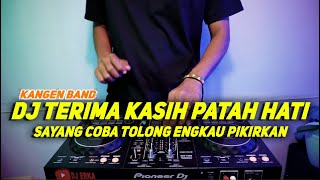 DJ TERIMA KASIH PATAH HATI KANGEN BAND REMIX VIRAL TIKTOK FULL BASS TERBARU