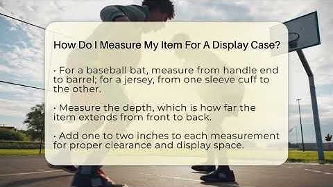 How Do I Measure My Item For A Display Case? - The Memorabilia Zone