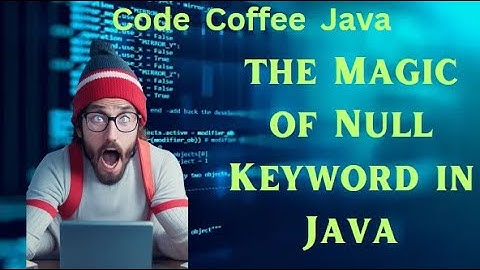 Mastering Null Keyword In Java 😱😱😱  Best Practices And Common Pitfalls || Code Coffee Java