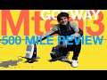 Gotway Mten3 500 Mile Review!