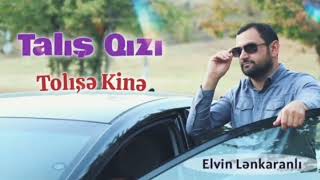 Elvin Lenkeranli - Talış Qızı Tolışə Kinə 2022