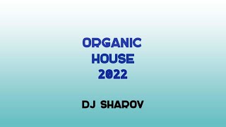 Organic house 2022 | Chill mix | House Party – DJ SHAROV