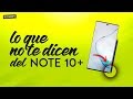 LO QUE NO TE DICEN DEL GALAXY NOTE 10/10+