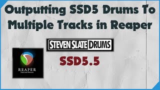 Multi-Outputs For Steven Slate Drums Ssd5.5 -Drum Routing To Multiple Tracks In Reaper
