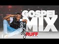 Dj Ruff - Urban Gospel Mix| Kuza Mixtape Vol 7