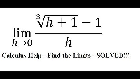 Calculus Help: Find the limits - lim (h→0)⁡ (∛(h+1)-1)/h - Techniques - LImits